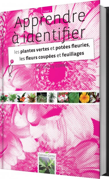 Tome 5 - Les plantes vertes et potées fleuries Les fleurs coupées et feuillages - Edition Cornu